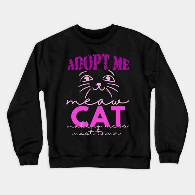 CAT MEAW MAKING MESS MOST TIME Crewneck Sweatshirt by Sharing Love